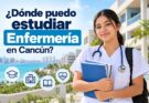 donde estudiar enfermeria en cancun